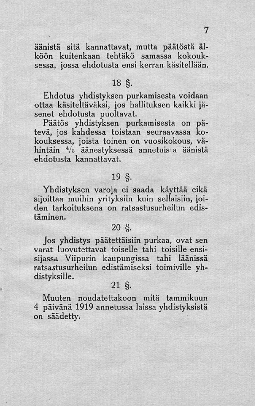 äänistä sitä kannattavat, mutta päätöstä älköön kuitenkaan tehtäkö samassa kokouksessa, jossa ehdotusta ensi kerran käsitellään. 18 8.