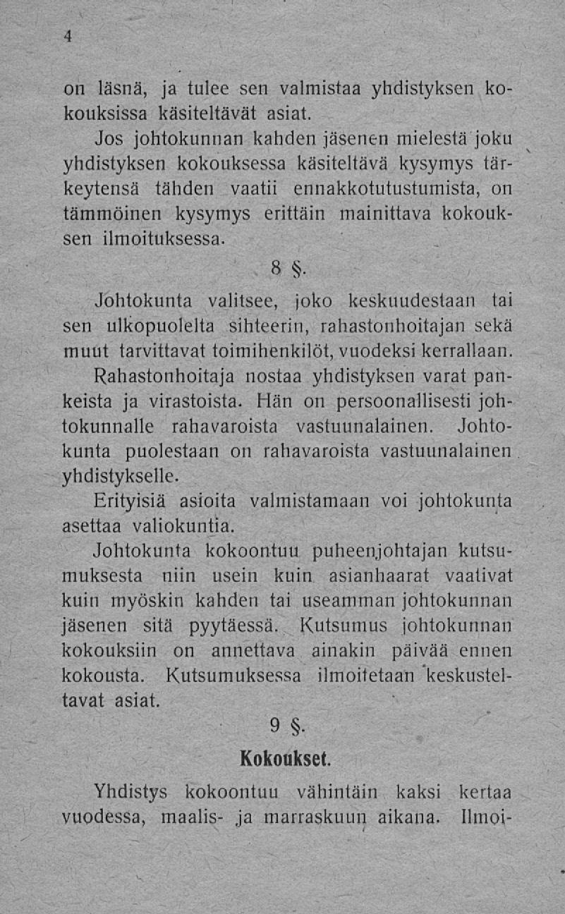 011 läbr>ä, ja tulee Ben V3>miBtaa ),häibtvkben ko- KoukBl3Ba KäBlteltävät 3812t, Jos johtokunnan kahden jäsenen mielestä joku yhdistyksen kokouksessa käsiteltävä kysymys tärkeytensä tähden vaatii