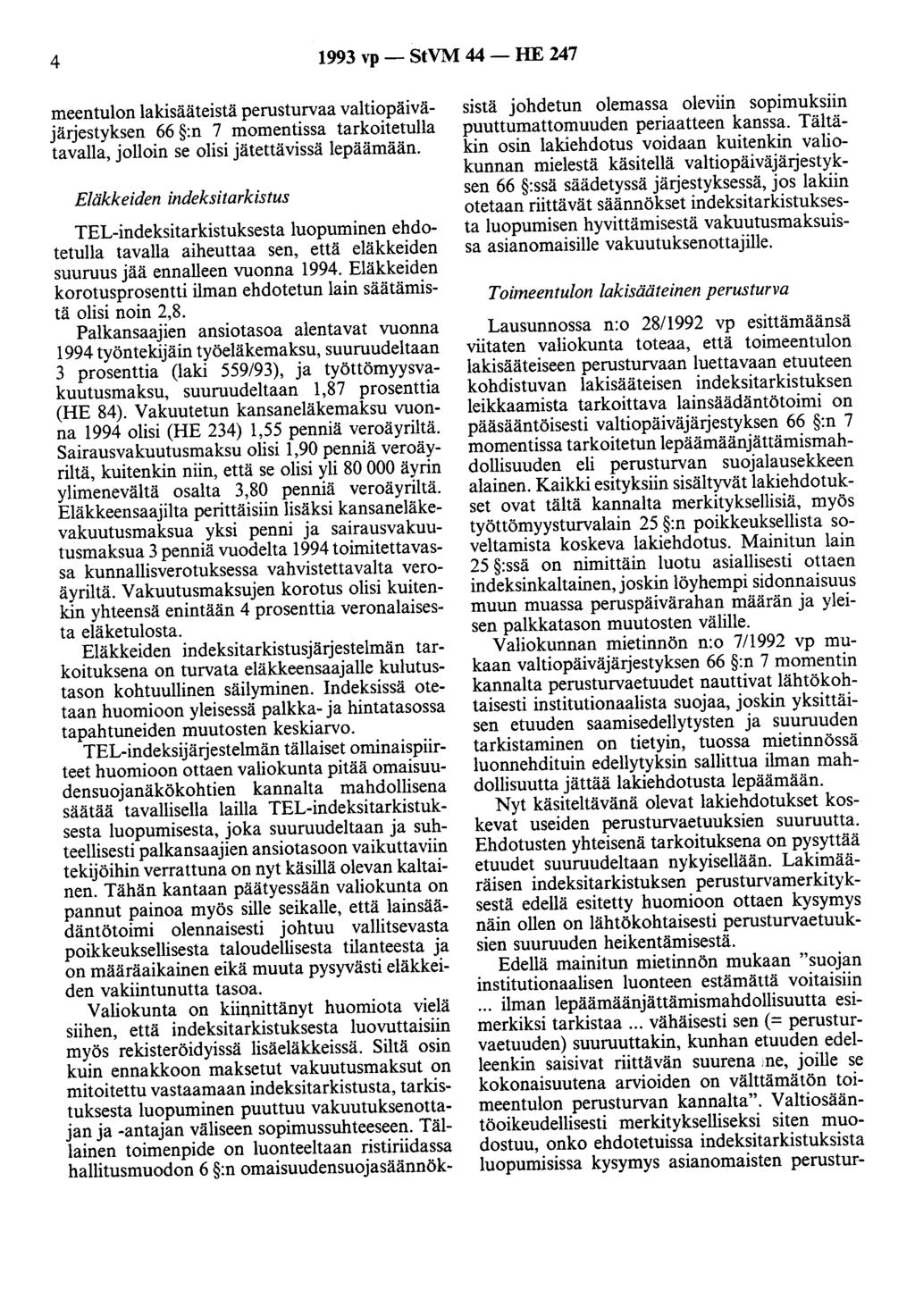 4 1993 vp - StVM 44 - HE 247 meentulon lakisääteistä perusturvaa valtiopäiväjärjestyksen 66 :n 7 momentissa tarkoitetulla tavalla, jolloin se olisi jätettävissä lepäämään.