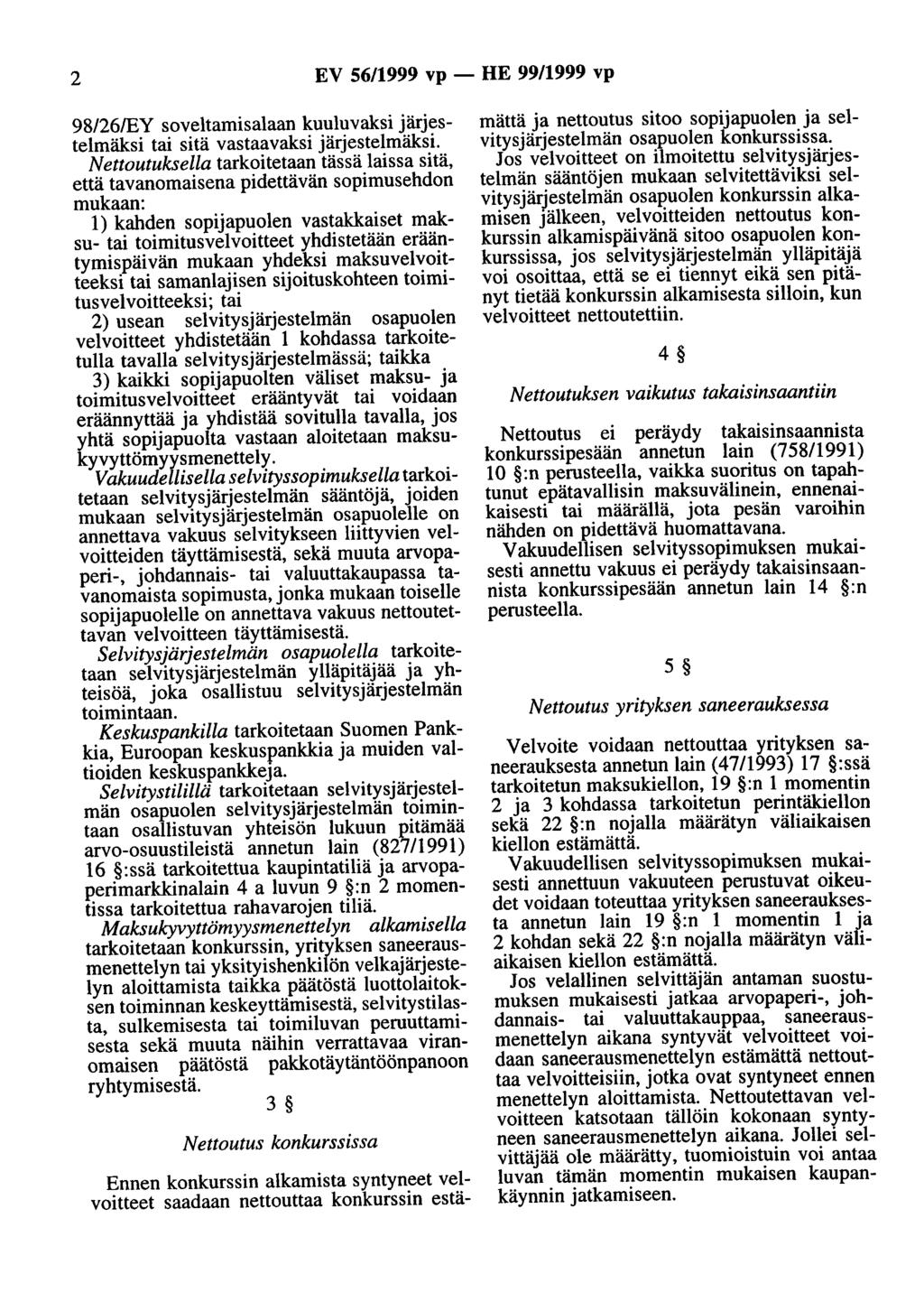 2 EV 56/1999 vp - HE 99/1999 vp 98/26/EY soveltamisalaan kuuluvaksi järjestelmäksi tai sitä vastaavaksi järjestelmäksi.