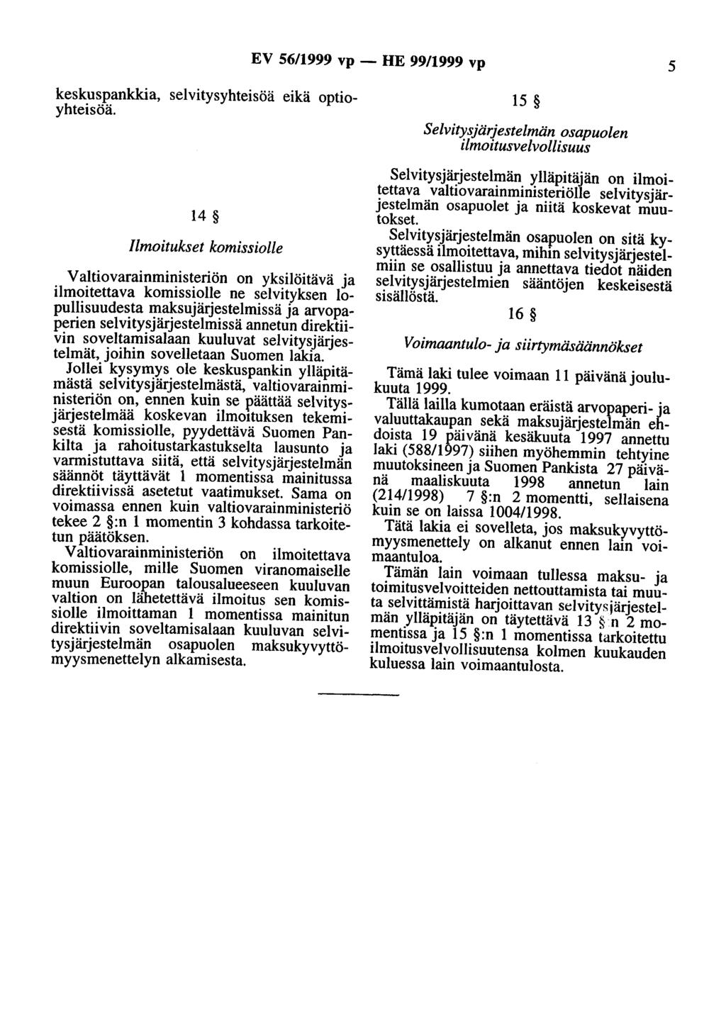 EV 56/1999 vp - HE 99/1999 vp 5 keskuspankkia, selvitysyhteisöä eikä optioyhteisöä.
