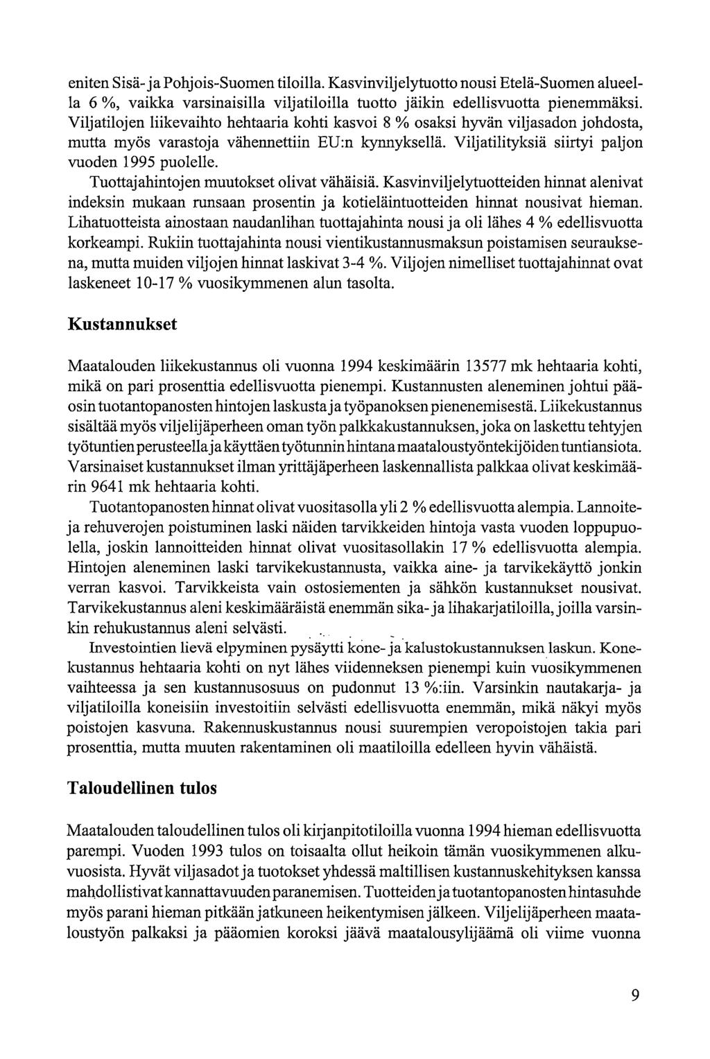 it Sisä- ja Phjis-Sum tililla Kasvinviljelytutt nusi Etelä-Sum alueella 6 %, vaikka varsinaisilla viljatililla tutt jäikin edellisvutta piemmäksi Vilj atilj liikevaiht hehtaaria khti kasvi 8 % saksi