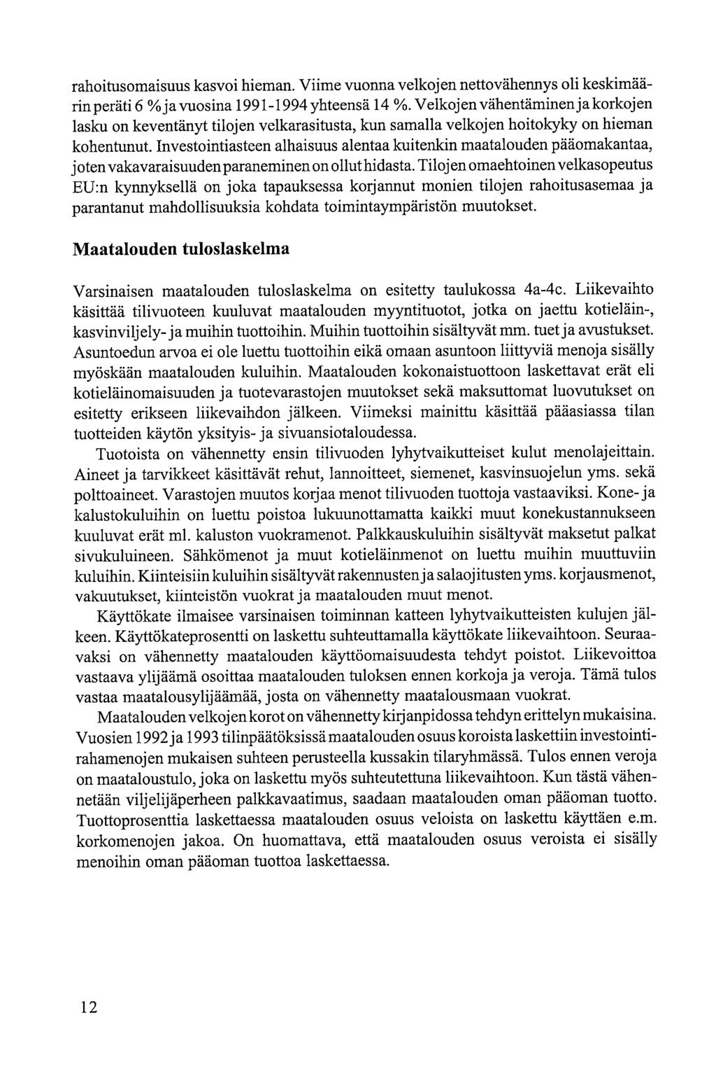 rahitusmaisuus kasvi hieman Viime vunna velkj nettvähnys li keskimäärin peräti 6 % ja vusina 1991-1994 yhtesä 14 % Velkj vähtämin ja krkj lasku n kevtänyt tilj velkarasitusta, kun samalla velkj