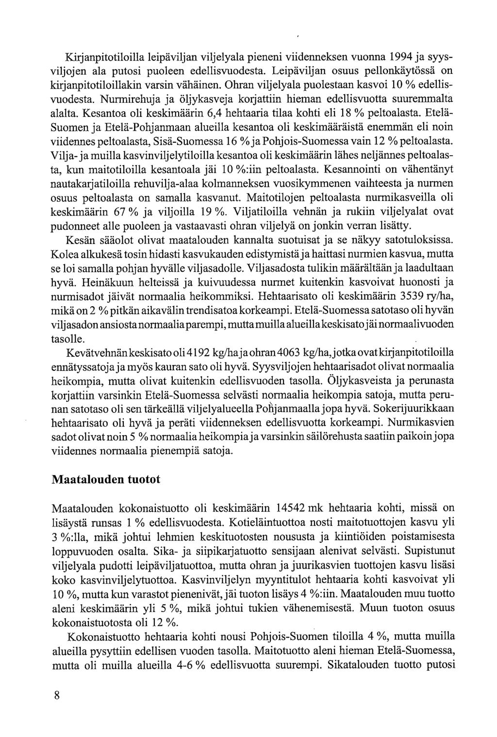 Kirjanpittililla leipäviljan viljelyala pii viidneks vunna 1994 ja syysviljj ala putsi pule edellisvudesta Leipäviljan suus pellnkäytössä n kirjanpittilillakin varsin vähäin Ohran viljelyala