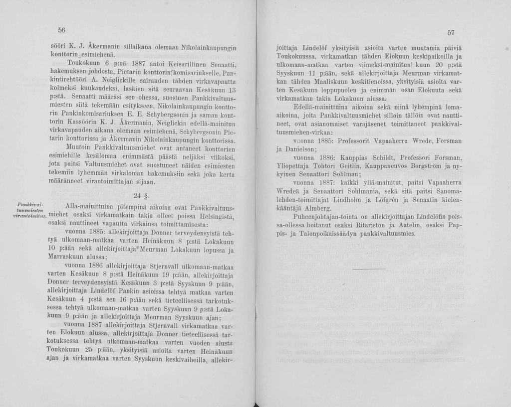 57 sööri K. J. Äkermanin sillaikana olemaan Nikolainkaupungin konttorinäesimiehenä.
