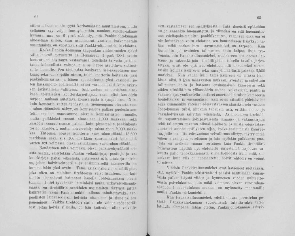62 siihen aikaan ei ole syytä korkomääräin muuttamiseen, mutta sellainen syy voipi ilmestyä mihin muuhun vuoden-aikaan hyvänsä, niin on 6 :ssä säädetty, että Pankinjohtokunnan ainoastaan siiloin,