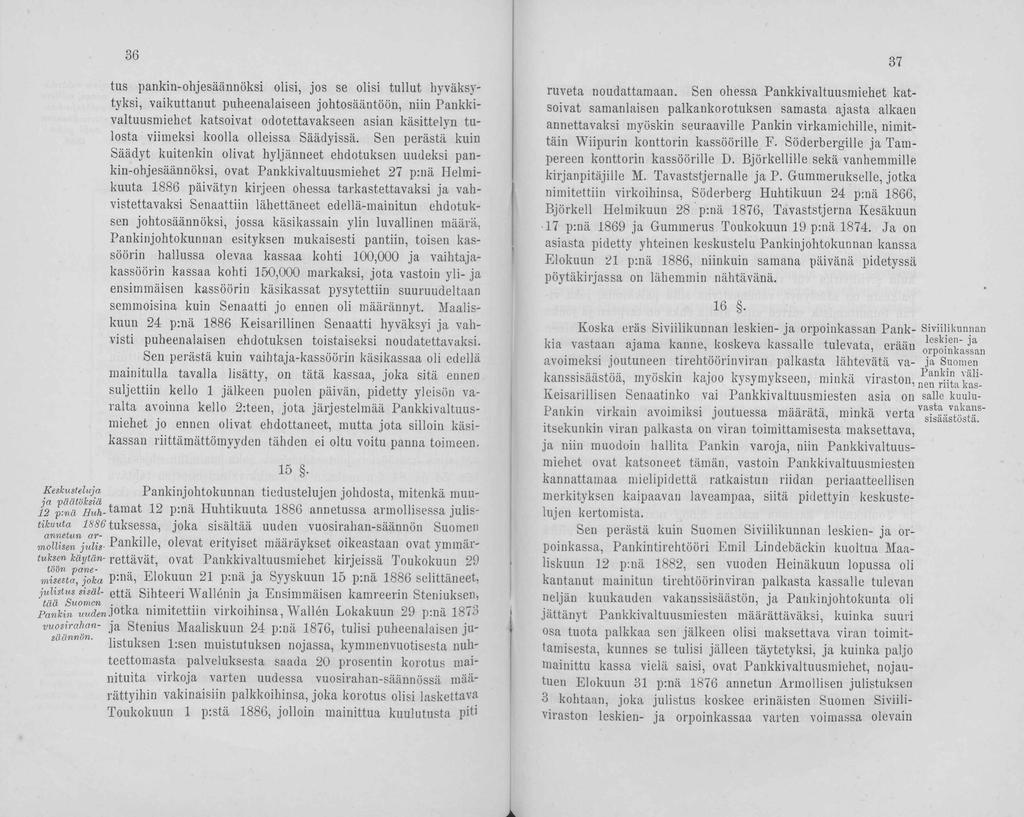 is Keskusteluja tamat 12 p:nä Huhtikuuta 1886 annetussa armollisessa julis- usutuksessa, joka sisältää uuden vuosirahan-säännön Suomen tikuuta 36 tus pankin-ohjesäännöksi olisi, jos se olisi tullut