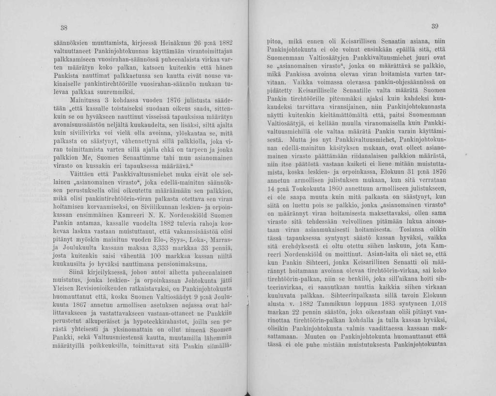 39 säännöksien muuttamista, kirjeessä Heinäkuun 26 p:nä 1882 valtuuttaneet Pankinjohtokunnan käyttämään virantoimittajan palkkaamiseen vuosirahan-säännössä puheenalaista virkaa varten määrätyn koko