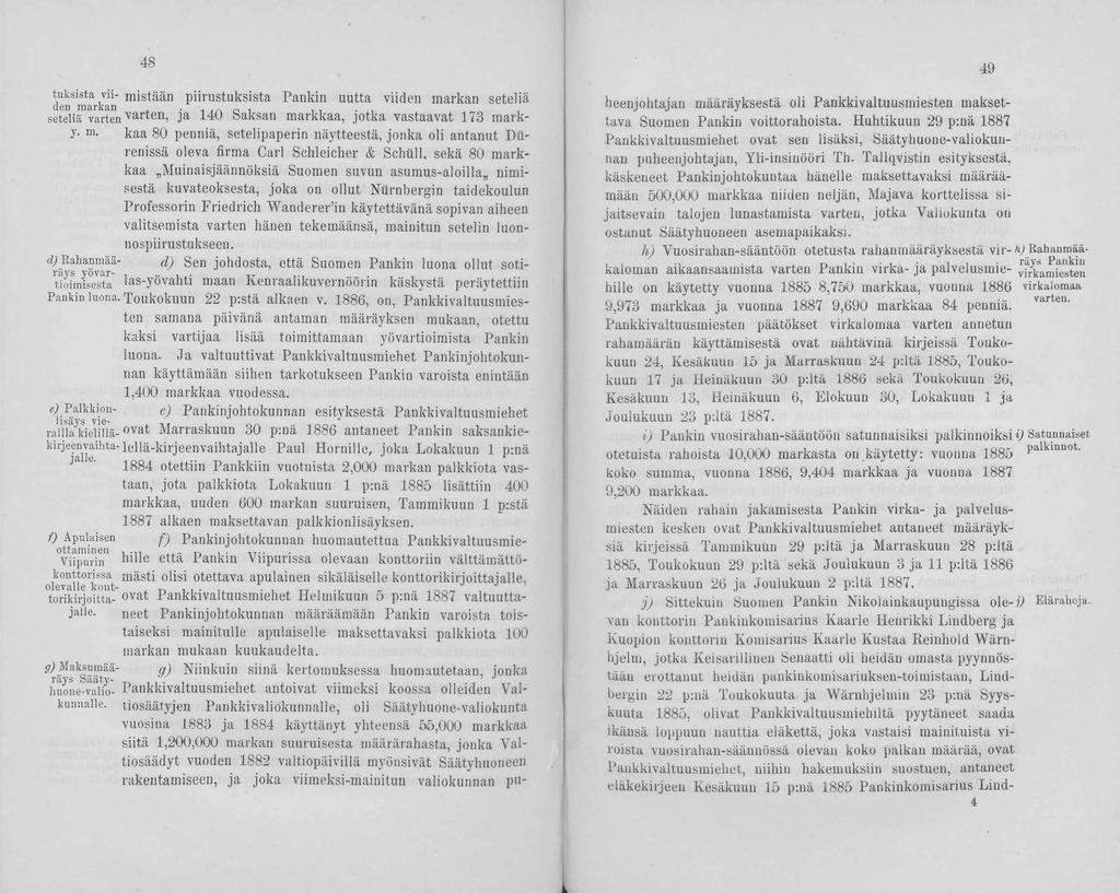 48 tu k s is ta vii- mistään piirustuksista Pankin uutta viiden markan seteliä clen m ark an ^ o i 1 1 s e te liä v a rte n varten, ja 140 baksan markkaa, jotka vastaavat 173 marky- m- kaa 80 penniä,