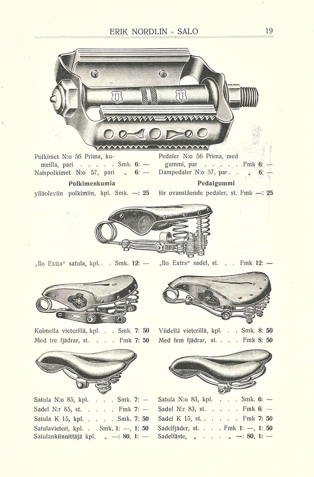 Ṡmk Fmk Fmk Fmk ERIK NORDEIN SALO Polkimet Nro 56 Prima, kumeilla, pari Naispolkimet Nro 57, pari, 6; 6: Polkimenkumia ylläolevan poikimiin, kpl Smk : 25 Pedaler Nro 56 Prima, med gummi, par