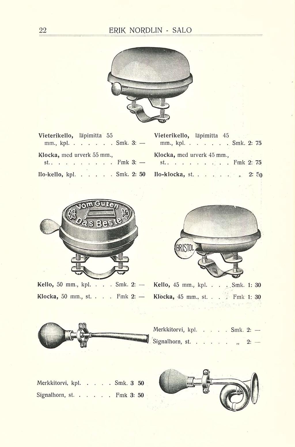 2: 2: ERIK NORDEIN SALO Vieterikello, läpimitta 55 mm, kpl Smk 3: Klocka, med urverk 55 mm, st Fmk 3; 110kello, kpl Smk 2: 50 Vielerikello, läpimitta 45 mm, kpl Smk 2; 75 Klocka, med urverk 45 mm, st