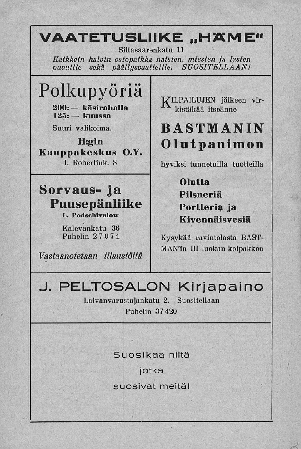 X p VAATETUSLIIKE HAME" Siltasaarenkatu 11 Kaikkein halvin ostopaikka naisten, miesten ja lasten puvuille sekä päällysvaatteille. SUOSITELLAAN!