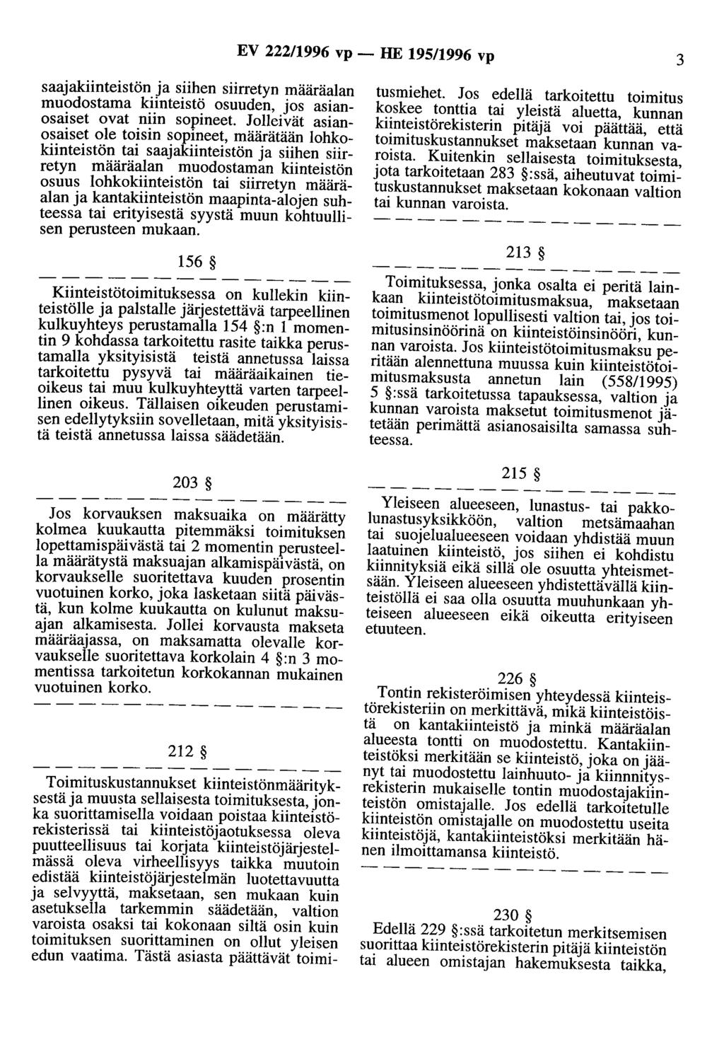 EV 222/996 vp - HE 95/996 vp 3 saajakiinteistön ja siihen siirretyn määräalan muodostama kiinteistö osuuden, jos asianosaiset ovat niin sopineet.