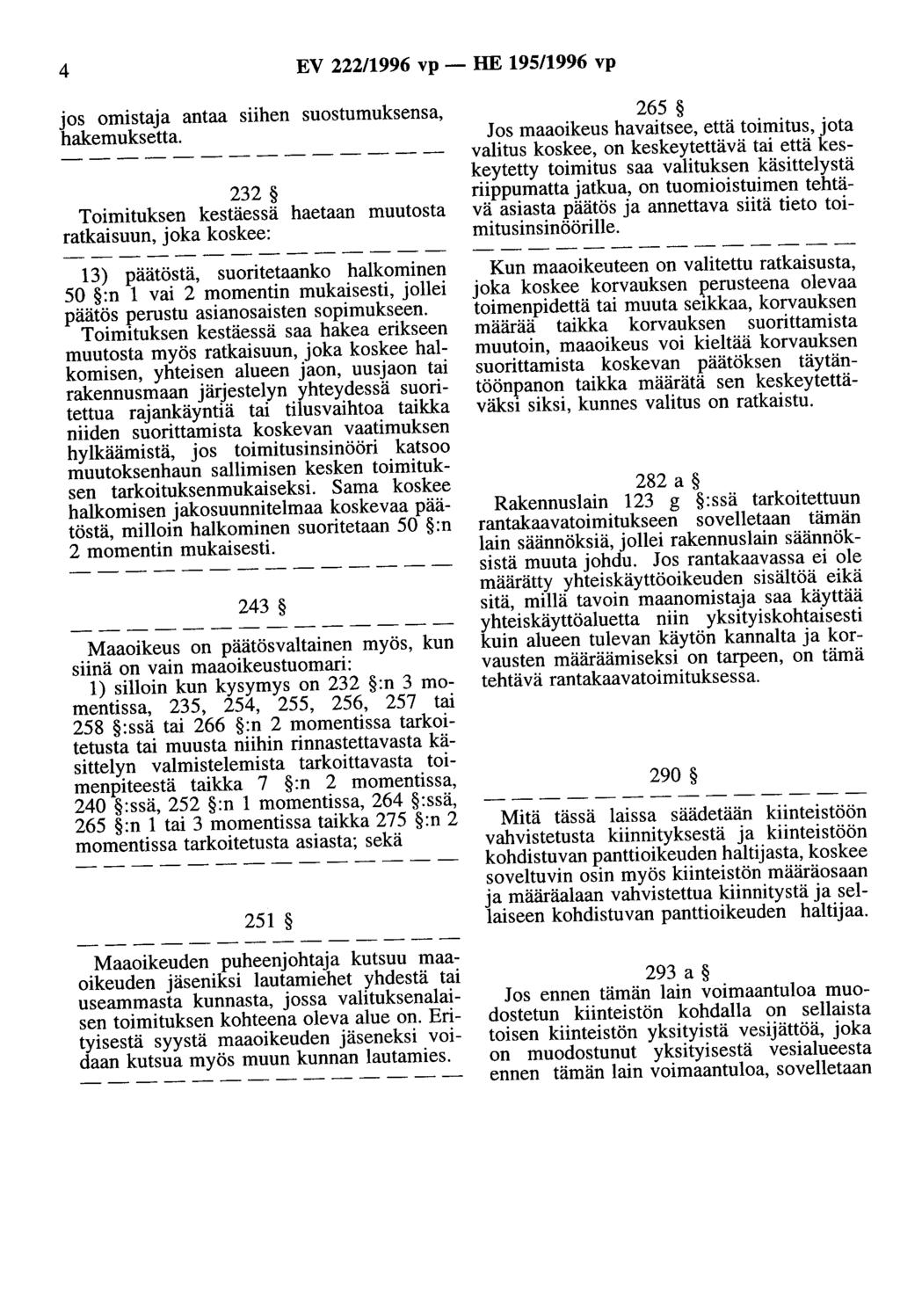 4 EV 222/996 vp - HE 95/996 vp jos omistaja antaa siihen suostumuksensa, hakemuksetta.