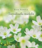 Eeva Eerola: Turvallisella mielellä ISBN 978-952-247-417-9 Lasten Keskus ja Kirjapaja Oy 2013 Hinta