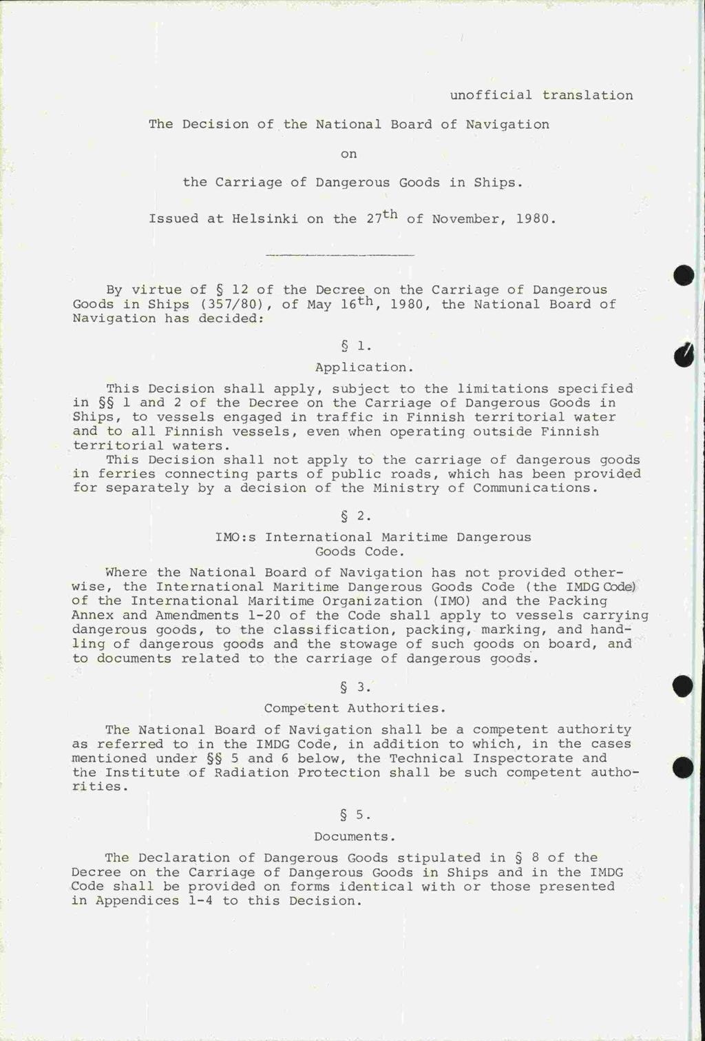 unofficial translation The Decision of the National Board of Navigation on the Carriage of Dangerous Goods in hips. Issued at Helsinki on the 27th of November, 1980.