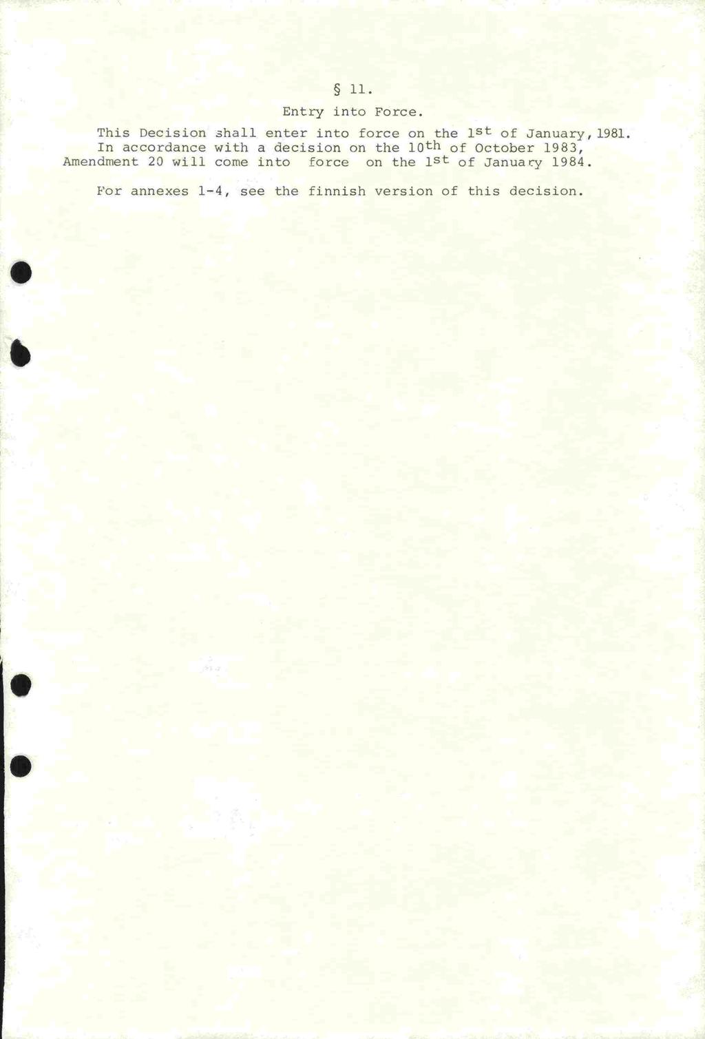 11. Entry into Force. This Decision 5hall enter into force on the 1st of January, 1981.