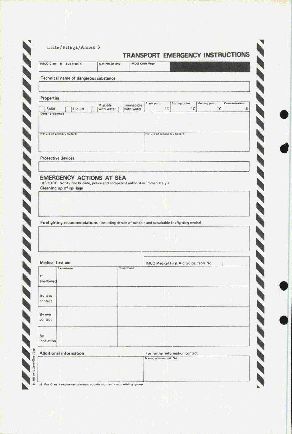 Liite/Bilaga/Annex 3 TRANPORT EMERGENCY INTRUCTION IUCO CI. è affb..i. oj U_N.Na.lif.pyi MOO Cod. P.9. Technical name of dangerous substance Properties olid Ornat proper,,.