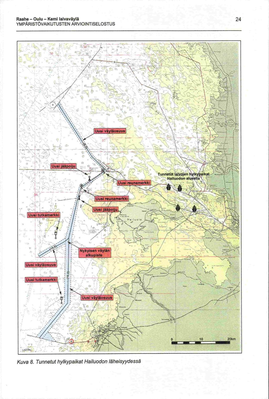 Raahe - Oulu - Kemi laivaväylä 24 YMPÄRISTÖAIKUTUSTEN ARIOINTISELOSTUS ' : / -- / / : - --..- - --- :T :..:- -.---j.