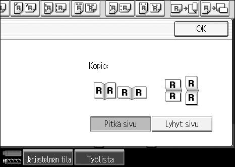 Kopiointitoiminnot Alkuperäisten ja kopion suunta Suunta voidaan valita kopioitaessa kaksipuolista työtä. Pitkä sivu Duplex1 Lyhyt sivu Duplex A Paina [Suunta].