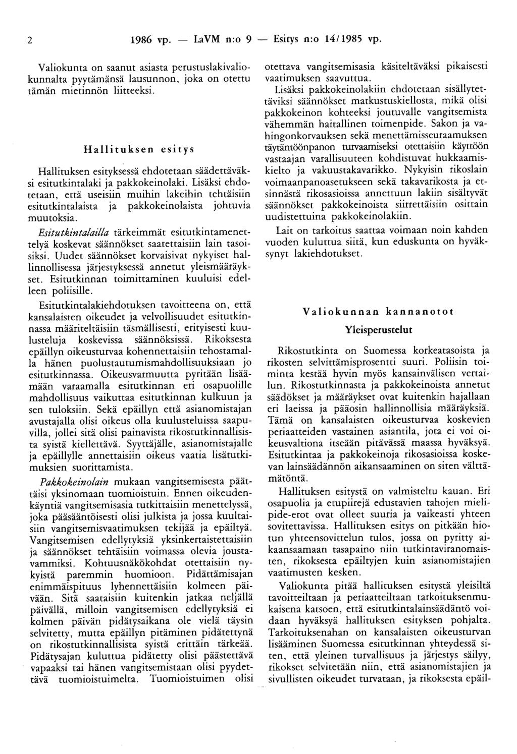 2 1986 vp. - LaVM n:o 9 - Esitys n:o 14/1985 vp. Valiokunta on saanut asiasta perustuslakivaliokunnalta pyytämänsä lausunnon, joka on otettu tämän mietinnön liitteeksi.