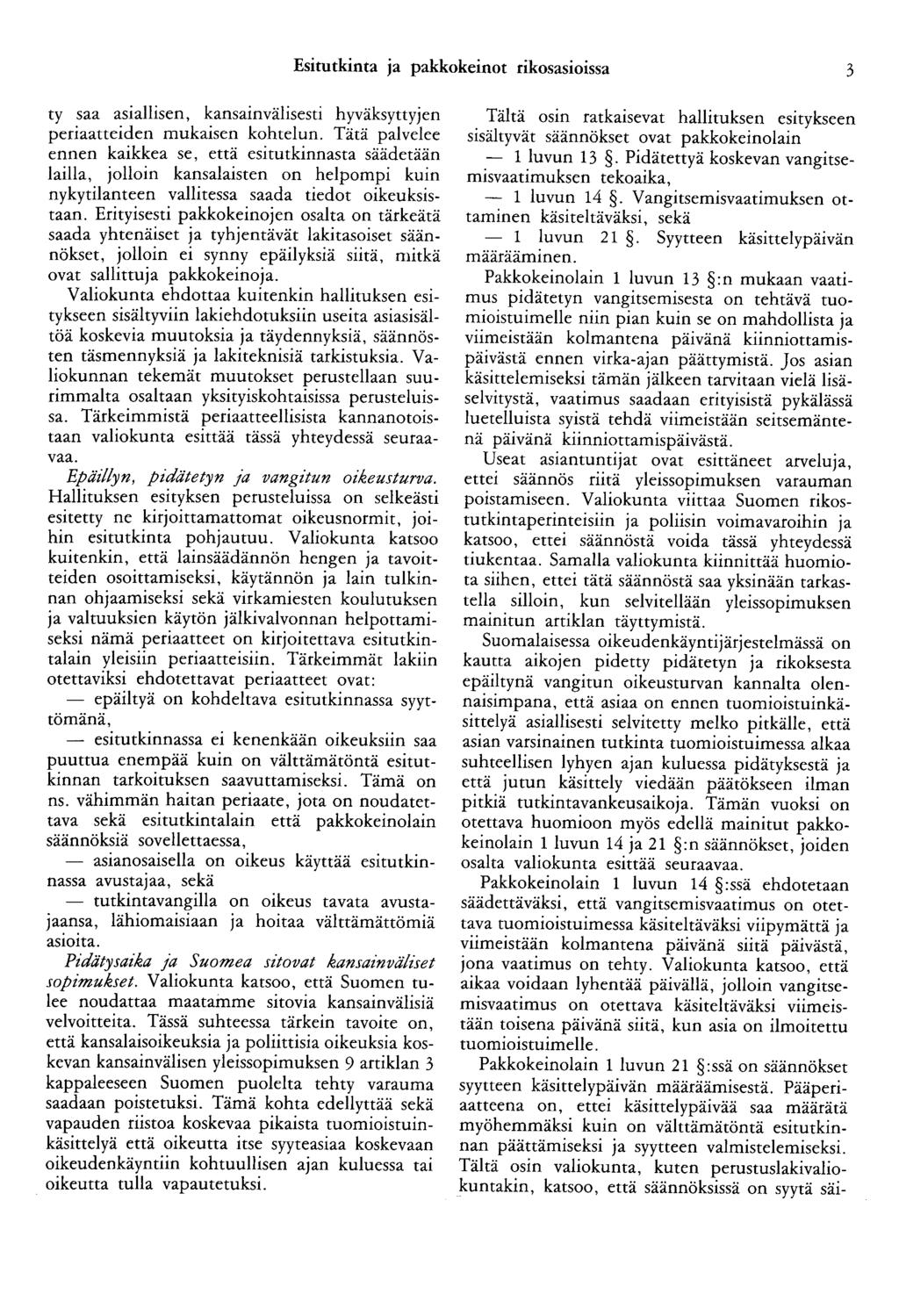 Esitutkinta ja pakkokeinot rikosasioissa 3 ty saa asiallisen, kansainvälisesti hyväksyttyjen periaatteiden mukaisen kohtelun.