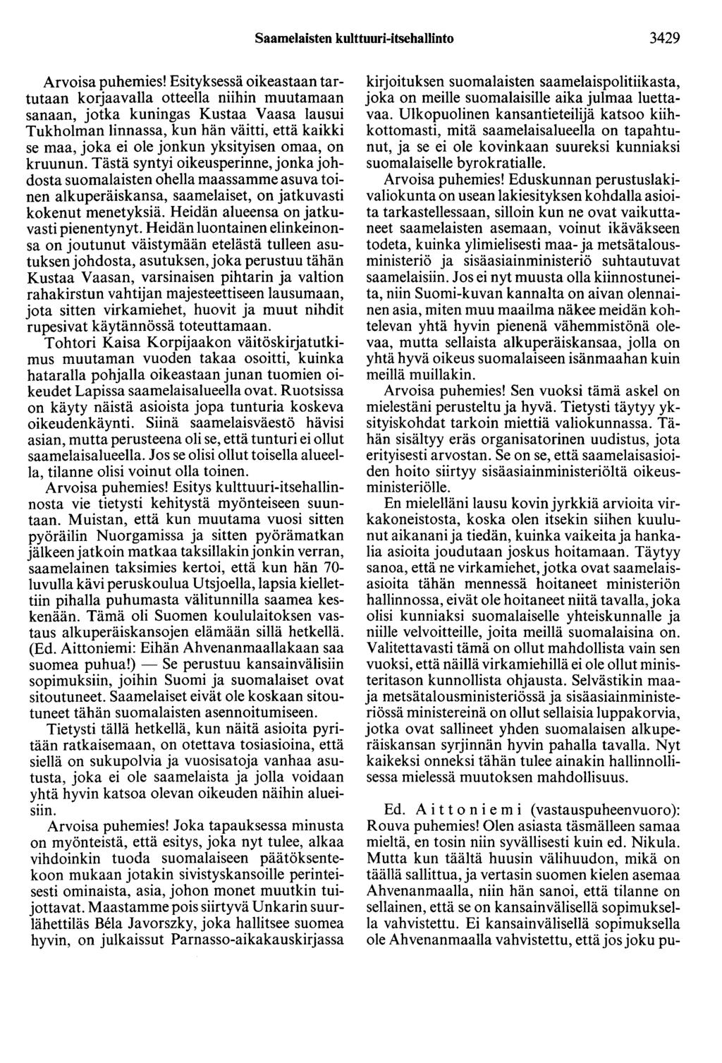 Saamelaisten kulttuuri-itsehallinto 3429 Arvoisa puhemies!