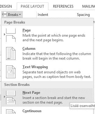 OSAT, SIVUT JA NIIDEN VAIHDOT Dokumenttia voidaan jaksottaa haluttaessa vaihtoja (breaks) käyttämällä Wordissa Sivun asettelu (Layout) välilehdellä, Writerissä Insert -> Manual Break Wordissa kaksi