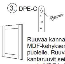 alumiinikehyspeiliä varten taustalevyyn ruuvataan kupukantaruuvit, joiden varaan peilikehys nostetaan Peilikehyksen taustapuolelle on koneistettu avaimenreikä kolot.