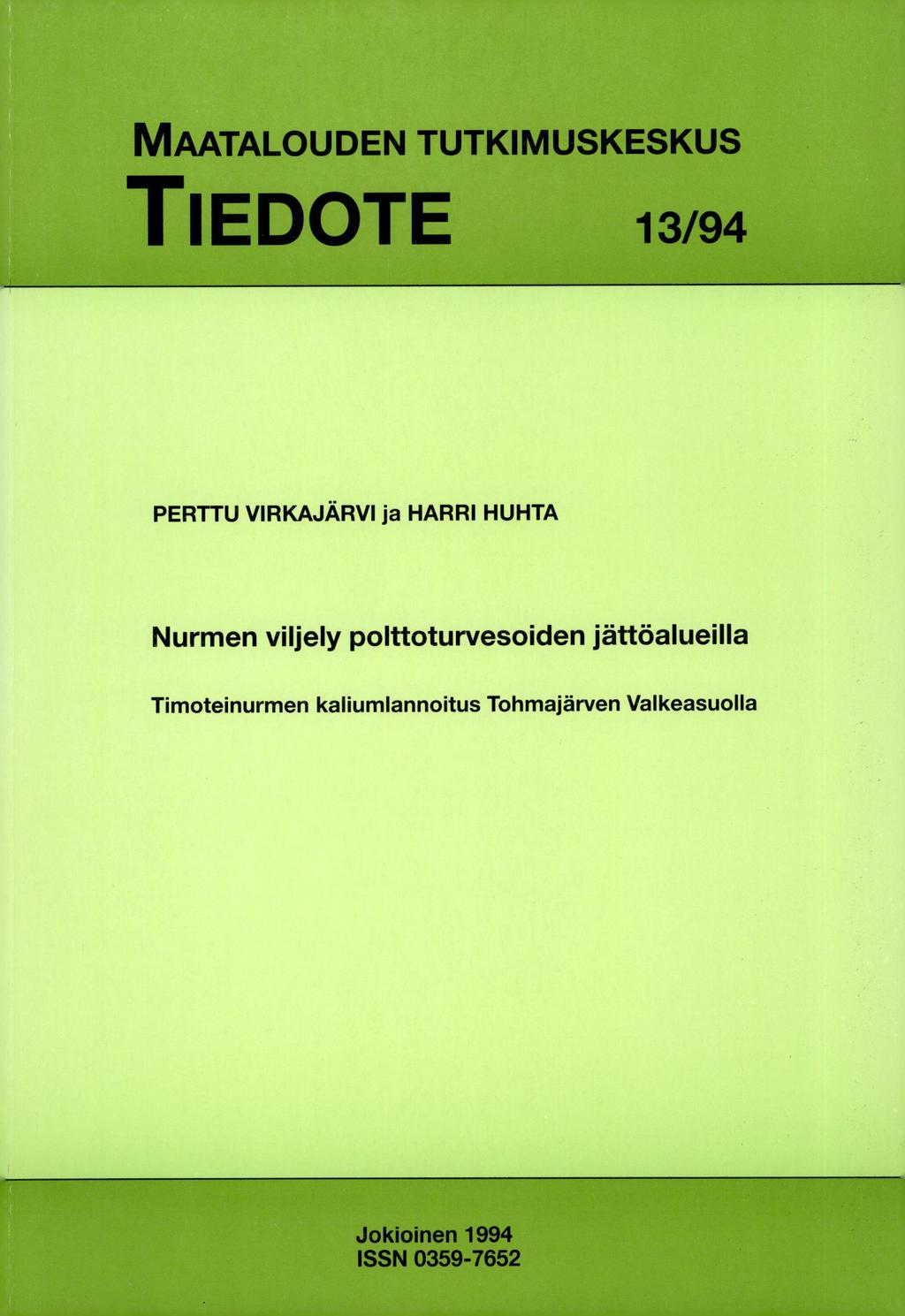 MAATALOUDEN TUTKIMUSKESKUS TIEDOTE 13/94 PERTTU VIRKAJÄRVI ja HARRI HUHTA Nurmen viljely