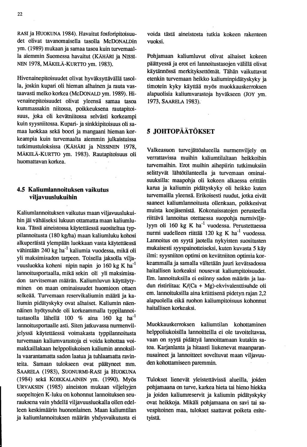 22 RASI ja HUOKUNA 1984). Havaitut fosforipitoisuudet olivat tavanomaisella tasolla MeDoNALoin ym.