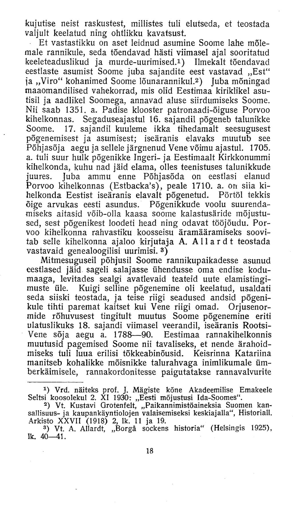 kujutise neist raskustest, millistes tuli elutseda, et teostada valjult keelatud ning ohtlikku kavatsust.