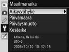 Maailmanaika Aseta kameran kelloon nykyinen päivämäärä ja aika. Vaihtoehto Aikavyöhyke Päivämäärä Päiväysmuoto Kesäaika Kuvaus Valitsee aikavyöhykkeen.