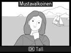 pystysuunnassa. Voit katsoa valitun kuvan täyden ruudun kokoisena painamalla - painiketta ja pitämällä sen pohjassa.