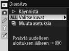Toistokansio Voit valita toistettavan kansion: Vaihtoehto Kuvaus Toistossa näytetään kuvat vain siitä kansiosta, joka on valittu kuvausvalikon Kansiot-vaihtoehdolla.