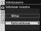 Valkotasapainon kopioiminen valokuvasta Valkotasapainon esiasetus voidaan kopioida olemassa olevasta valokuvasta.