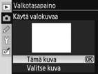 1 2 Korosta Käytä valokuvaa. * Näyttöön tulee nykyinen lähdekuva.