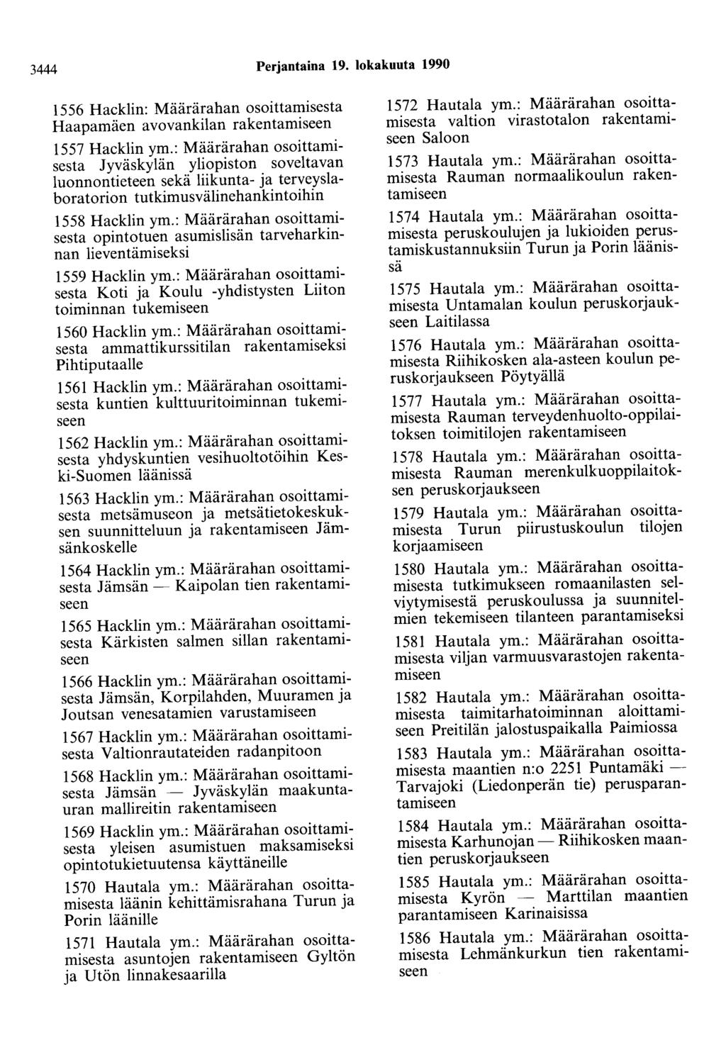 3444 Perjantaina 19. lokakuuta 1990 1556 Hacklin: Määrärahan osoittamisesta Haapamäen avovankilan rakentamiseen 1557 Hacklin ym.