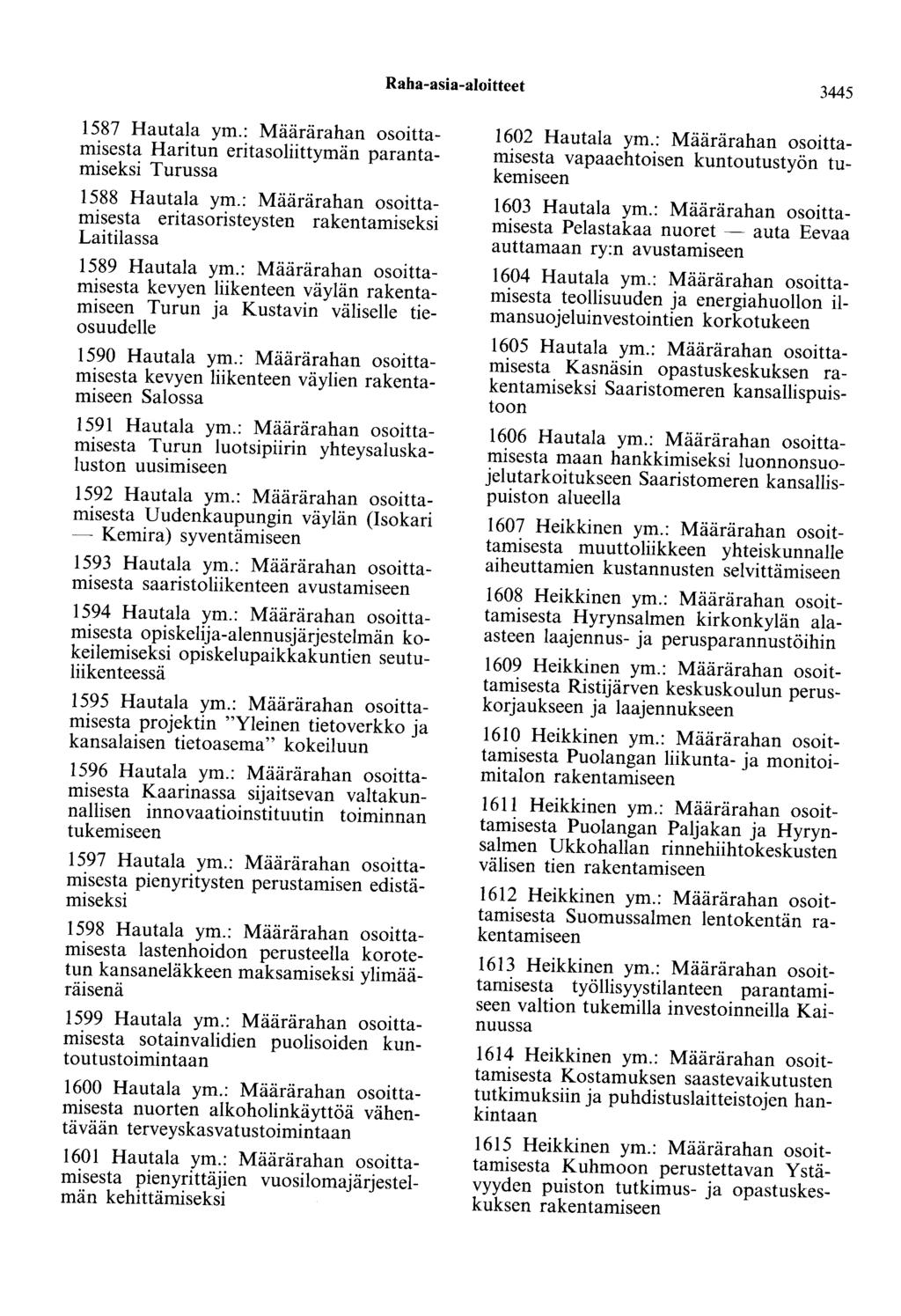 Raha-asia-aloitteet 3445 1587 Hautala ym.: Määrärahan osoittamisesta Haritun eritasoliittymän parantamiseksi Turussa 1588 Hautala ym.