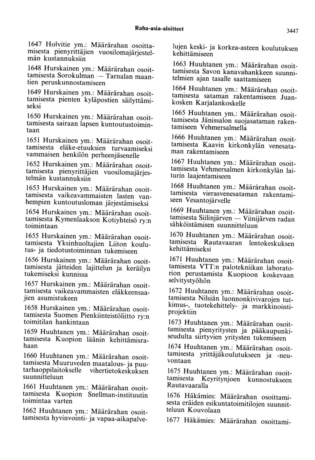 Raha-asia-aloitteet 3447 1647 Holvitie ym.: Määrärahan osoittamisesta pienyrittäjien vuosilomajärjestelmän kustannuksiin 1648 Hurskainen ym.