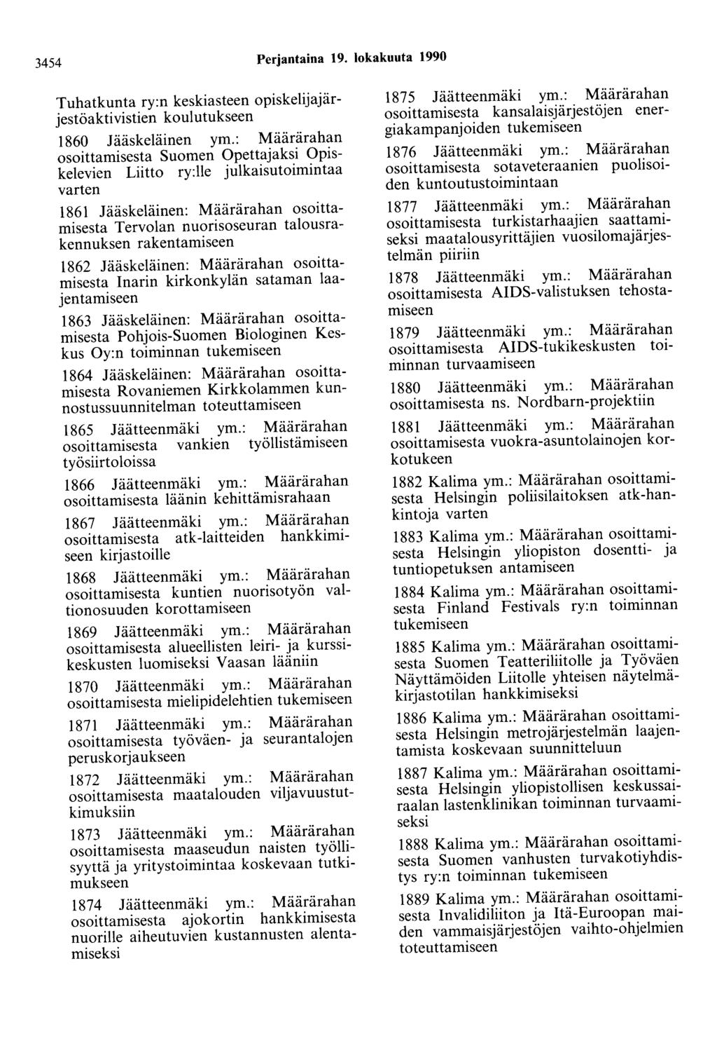3454 Perjantaina 19. lokakuuta 1990 Tuhatkunta ry:n keskiasteen opiskelijajärjestöaktivistien koulutukseen 1860 Jääskeläinen ym.
