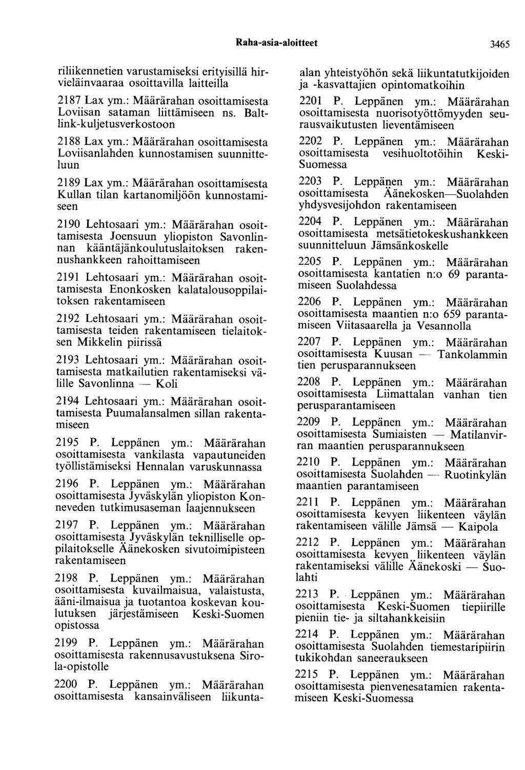 Raha-asia-aloitteet 3465 riliikennetien varustamiseksi erityisillä hirvieläinvaaraa osoittavilla laitteilla 2187 Lax ym.: Määrärahan osoittamisesta Loviisan sataman liittämiseen ns.