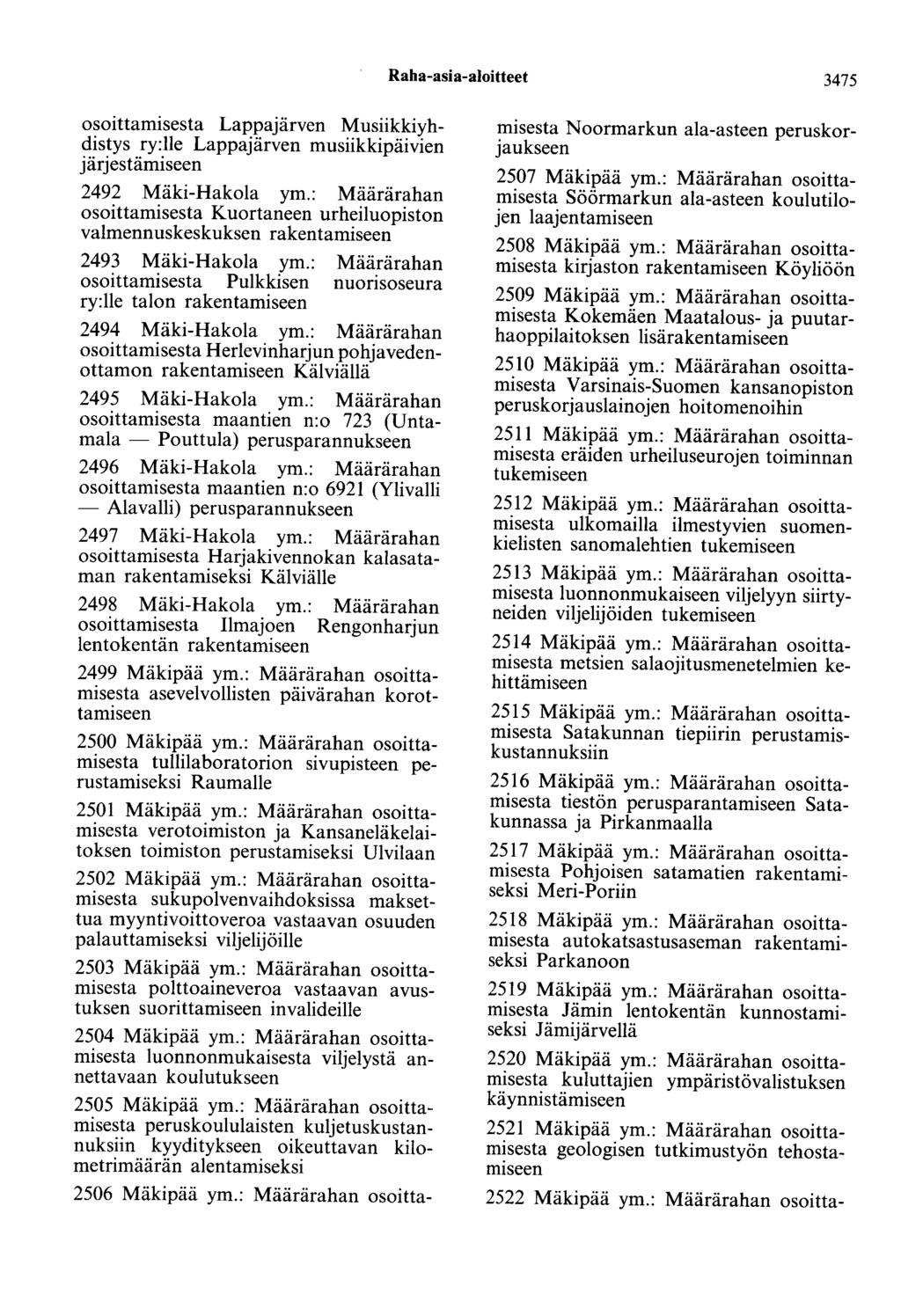 Raha-asia-aloitteet 3475 osoittamisesta Lappajärven Musiikkiyhdistys ry:lle Lappajärven musiikkipäivien järjestämiseen 2492 Mäki-Hakola ym.