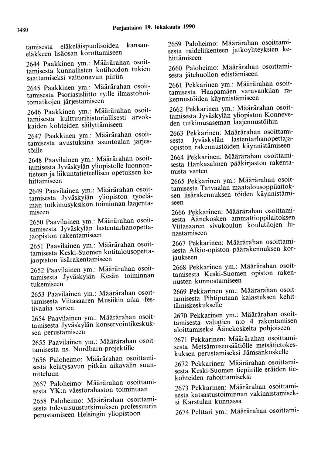 3480 Perjantaina 19. lokakuuta 1990 tamisesta eläkeläispuolisoiden kansaneläkkeen lisäosan korottamiseen 2644 Paakkinen ym.