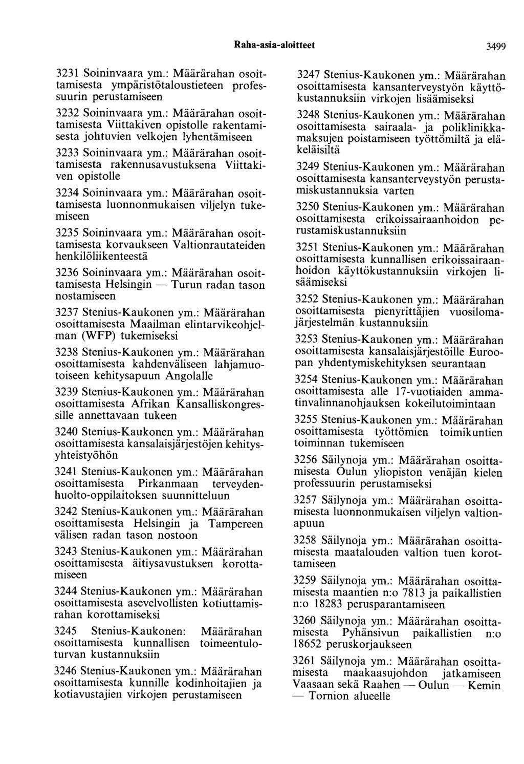 Raha-asia-aloitteet 3499 3231 Soininvaara ym.: Määrärahan osoittamisesta ympäristötaloustieteen professuurin perustamiseen 3232 Soininvaara ym.