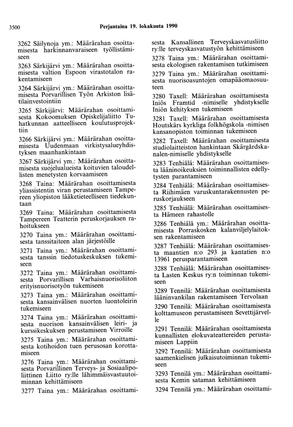 3500 Perjantaina 19. lokakuuta 1990 3262 Säilynoja ym.: Määrärahan osoittamisesta harkinnanvaraiseen työllistämiseen 3263 Särkijärvi ym.
