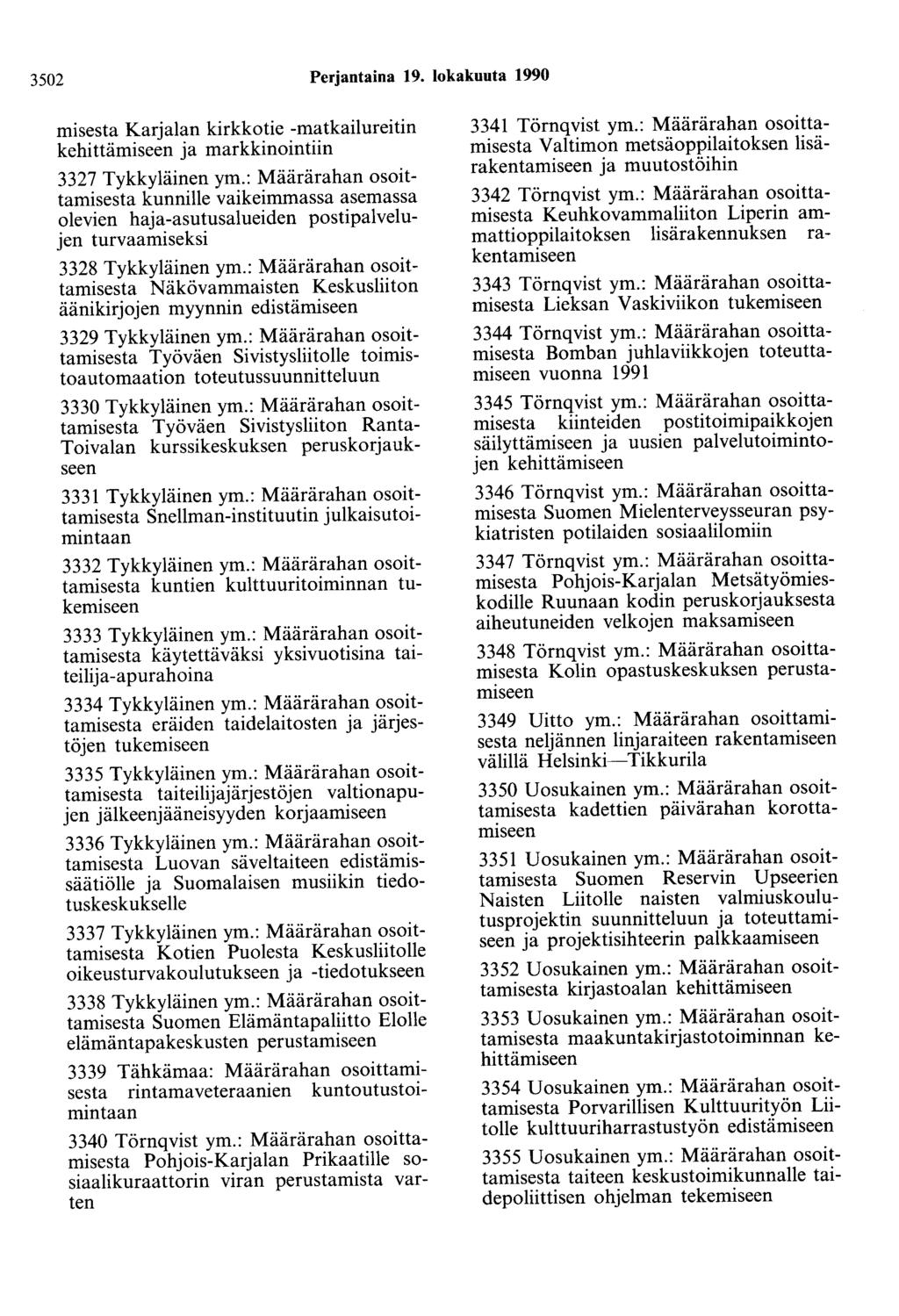 3502 Perjantaina 19. lokakuuta 1990 misesta Karjalan kirkkotie -matkailureitin kehittämiseen ja markkinointiin 3327 Tykkyläinen ym.