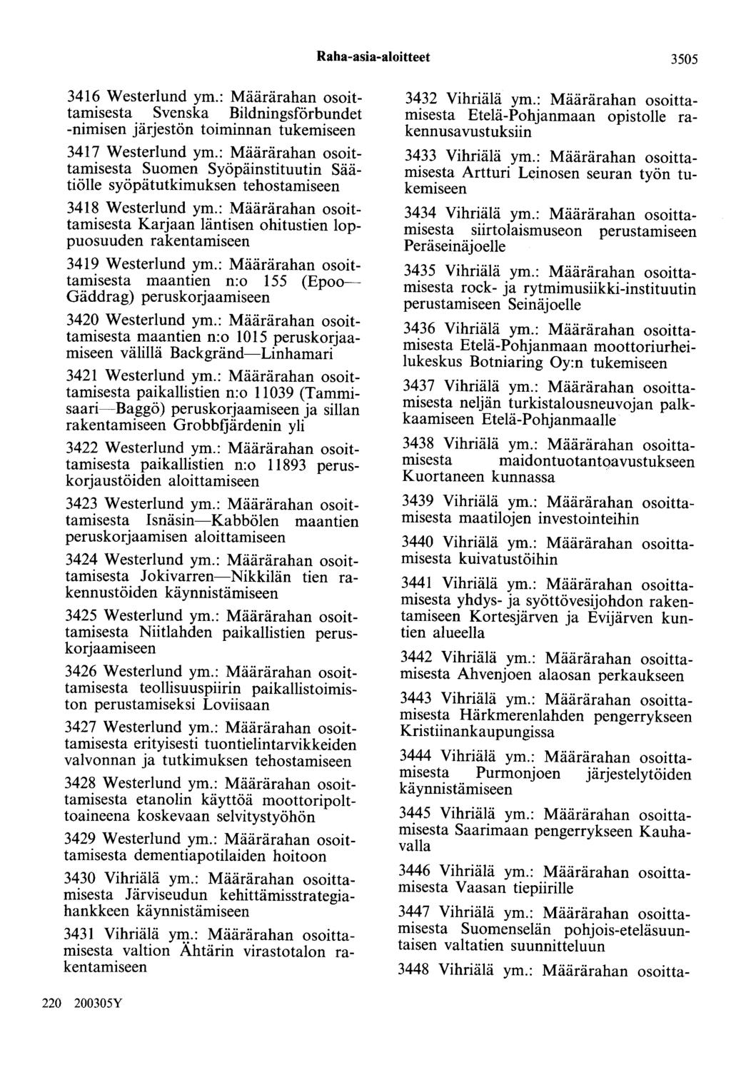 Raha-asia-aloitteet 3505 3416 Westerlund ym.: Määrärahan osoittamisesta Svenska Bildningsförbundet -nimisen järjestön toiminnan 3417 Westerlund ym.