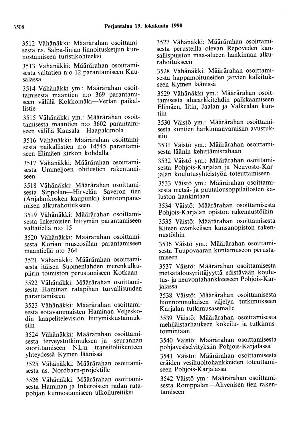 3508 Perjantaina 19. lokakuuta 1990 3512 Vähänäkki: Määrärahan osoittamisesta ns.