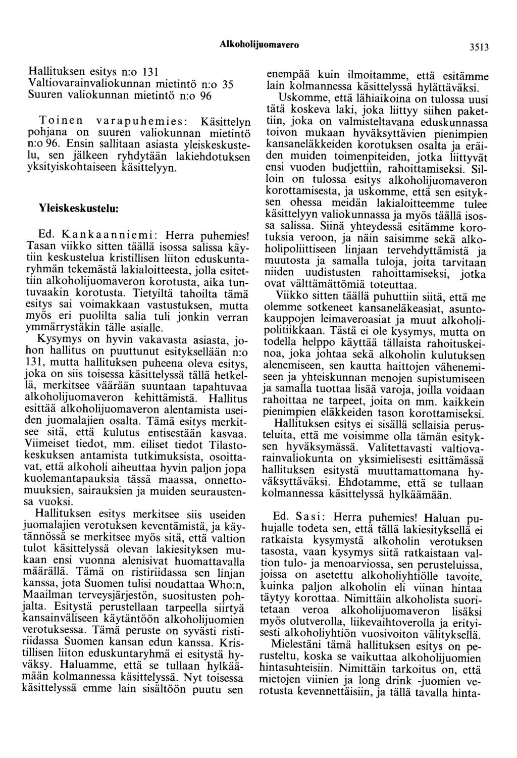 Alkoholijuomavero 3513 Hallituksen esitys n:o 131 Valtiovarainvaliokunnan mietintö n:o 35 Suuren valiokunnan mietintö n:o 96 Toinen vara puhemies: Käsittelyn pohjana on suuren valiokunnan mietintö